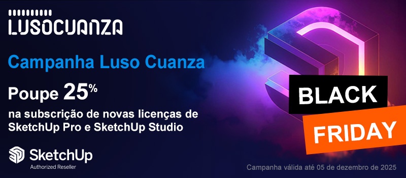 Campanha Luso Cuanza - Poupe 25% na subscrição de novas licenças anuais de SketchUp Pro e SketchUp Studio